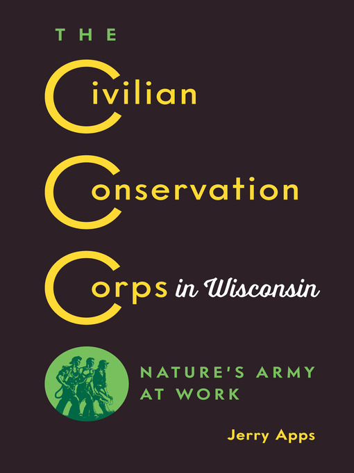 Title details for The Civilian Conservation Corps in Wisconsin by Jerry Apps - Available